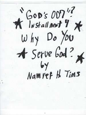 cover image of " God's 007"? Installment 7 Why Do You Serve God?